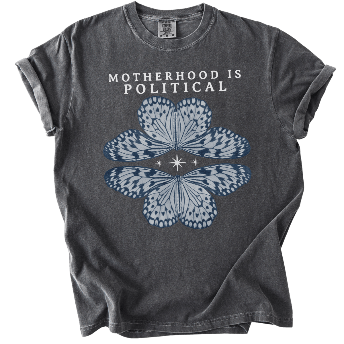 Motherhood is Political Tee - The Rogue Petal Co. - T-Shirt