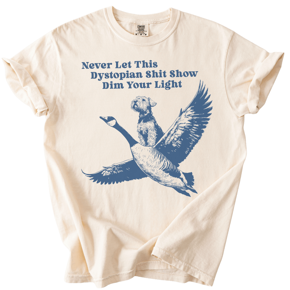 Never Let This Dystopian Shit Show Dim Your Light Tee - The Rogue Petal Co. - T-Shirt