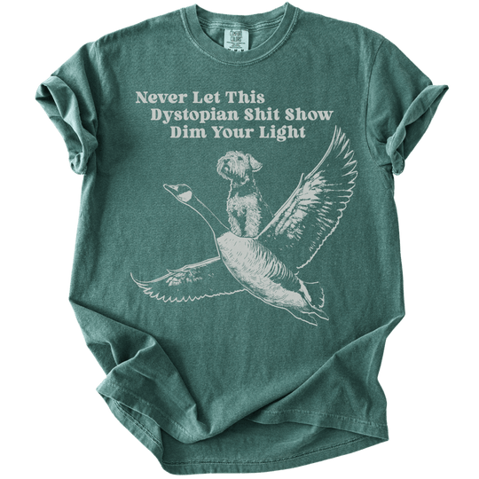 Never Let This Dystopian Shit Show Dim Your Light Tee - The Rogue Petal Co. - T-Shirt