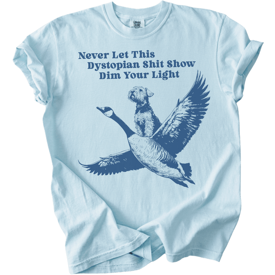 Never Let This Dystopian Shit Show Dim Your Light Tee - The Rogue Petal Co. - T-Shirt
