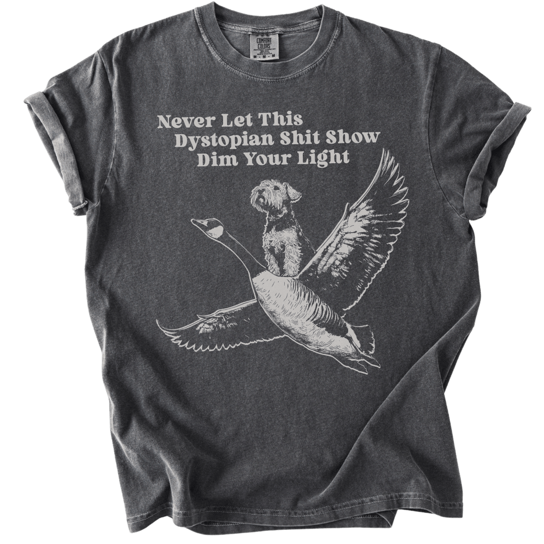 Never Let This Dystopian Shit Show Dim Your Light Tee - The Rogue Petal Co. - T-Shirt