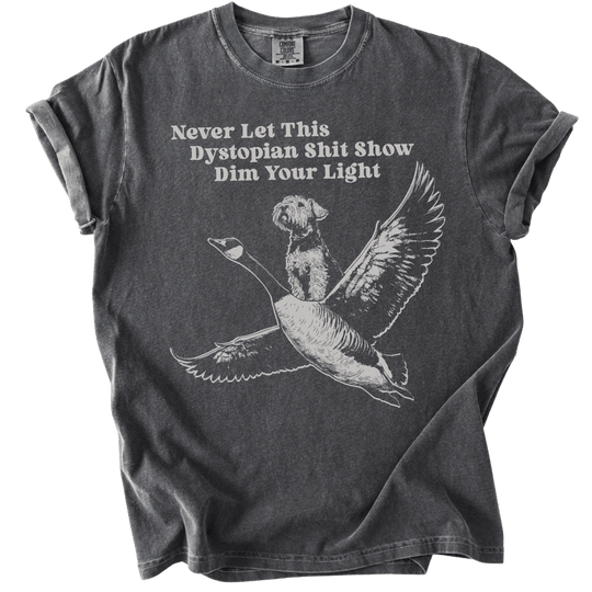 Never Let This Dystopian Shit Show Dim Your Light Tee - The Rogue Petal Co. - T-Shirt