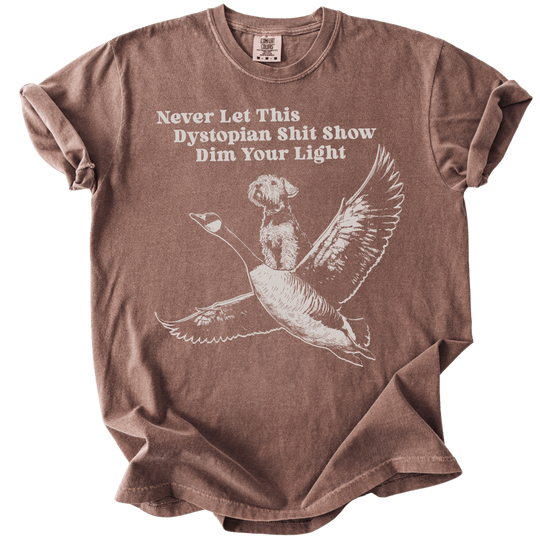 Never Let This Dystopian Shit Show Dim Your Light Tee - The Rogue Petal Co. - T-Shirt