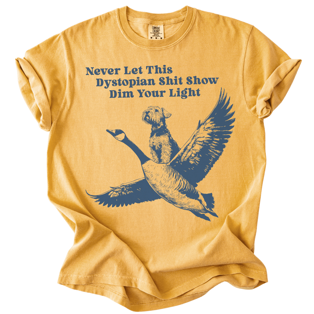 Never Let This Dystopian Shit Show Dim Your Light Tee - The Rogue Petal Co. - T-Shirt