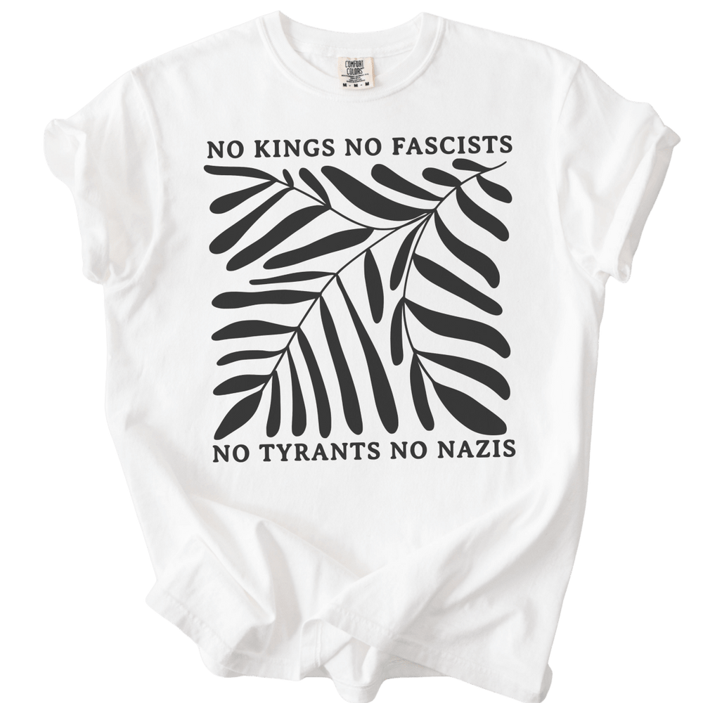 No Kings No Fascists No Tyrants No Nazis Tee - The Rogue Petal Co. - T-Shirt