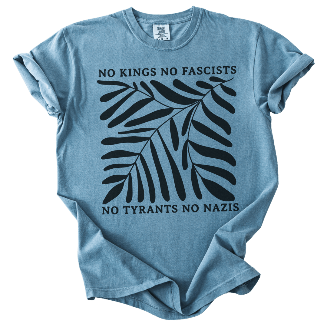 No Kings No Fascists No Tyrants No Nazis Tee - The Rogue Petal Co. - T-Shirt