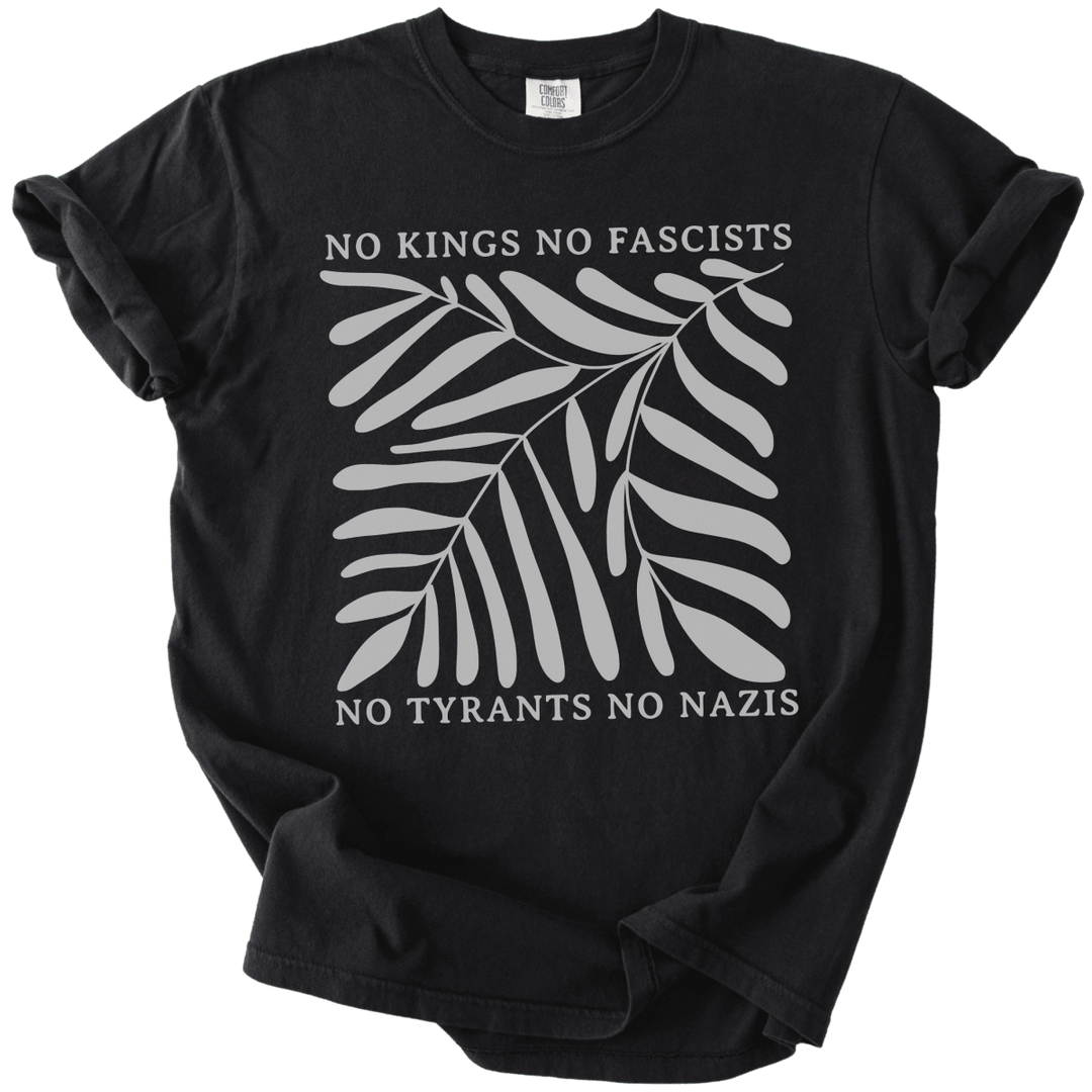 No Kings No Fascists No Tyrants No Nazis Tee - The Rogue Petal Co. - T-Shirt