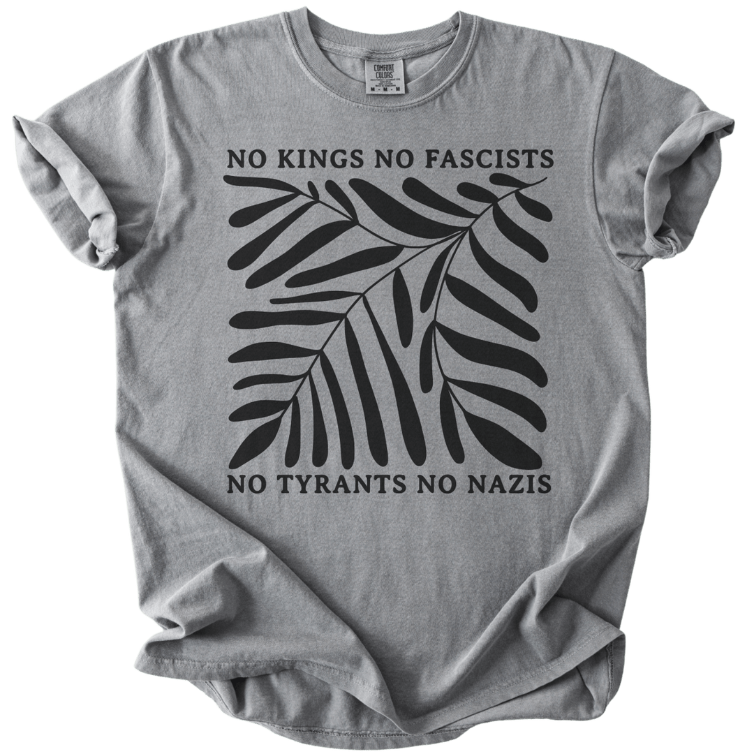No Kings No Fascists No Tyrants No Nazis Tee - The Rogue Petal Co. - T-Shirt