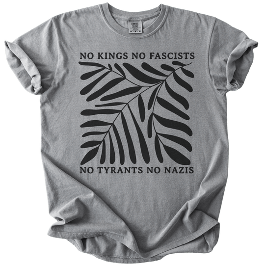 No Kings No Fascists No Tyrants No Nazis Tee - The Rogue Petal Co. - T-Shirt