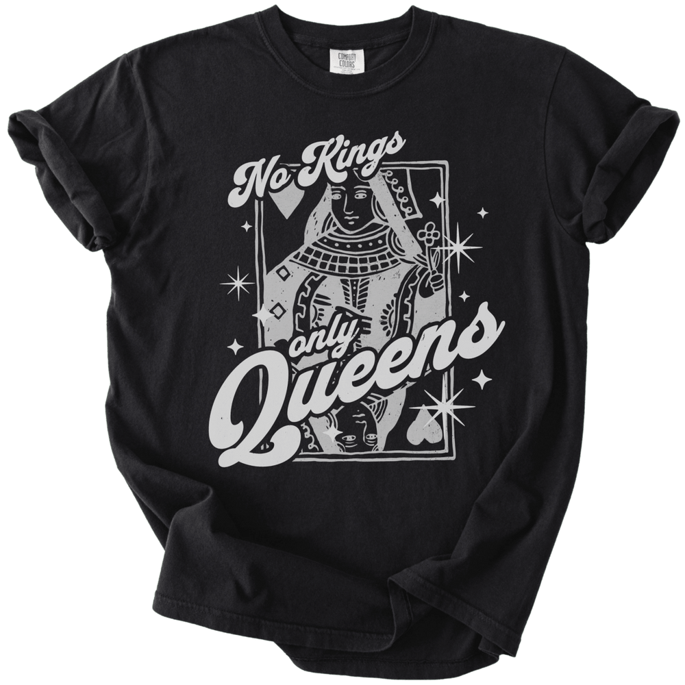No Kings Only Queens Tee - The Rogue Petal Co. - T-Shirt