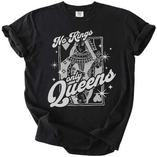 No Kings Only Queens Tee - The Rogue Petal Co. - T-Shirt