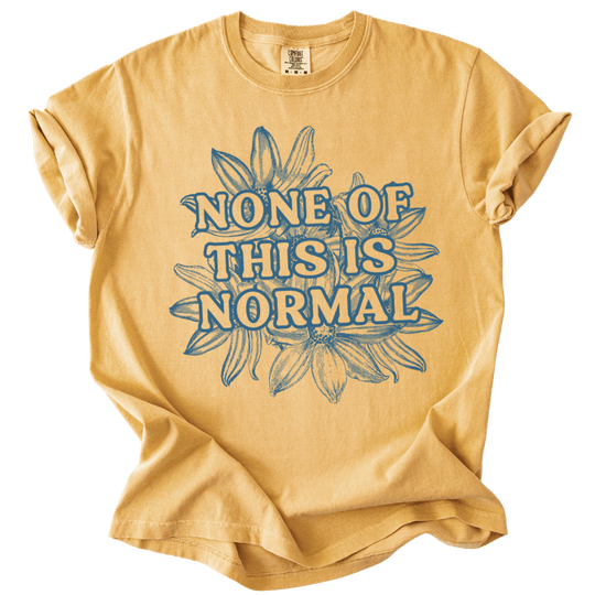 None of This is Normal Tee - The Rogue Petal Co. - T-Shirt