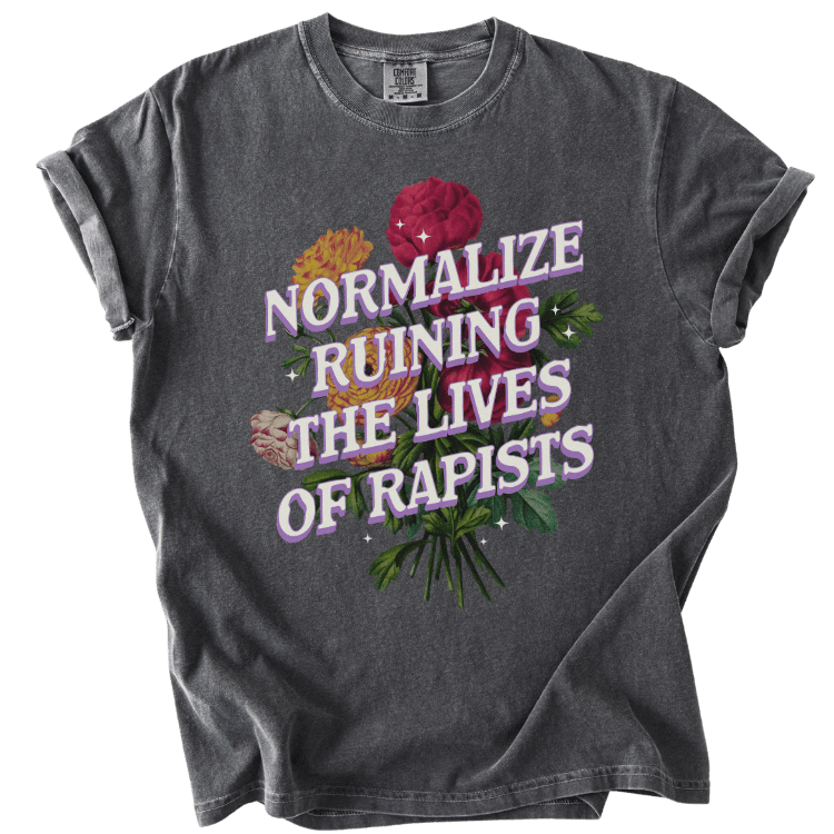 Normalize Ruining The Lives of Rapists Tee - The Rogue Petal Co. - T-Shirt