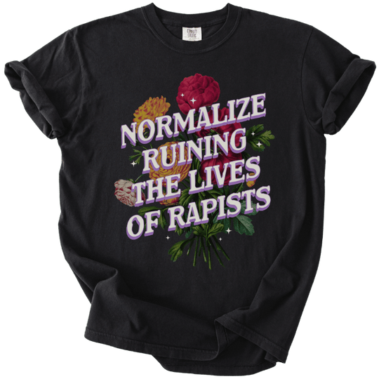 Normalize Ruining The Lives of Rapists Tee - The Rogue Petal Co. - T-Shirt