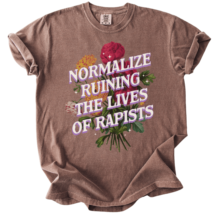 Normalize Ruining The Lives of Rapists Tee - The Rogue Petal Co. - T-Shirt