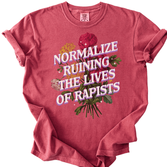 Normalize Ruining The Lives of Rapists Tee - The Rogue Petal Co. - T-Shirt