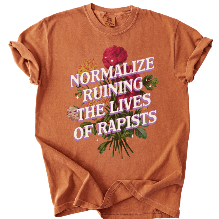 Normalize Ruining The Lives of Rapists Tee - The Rogue Petal Co. - T-Shirt