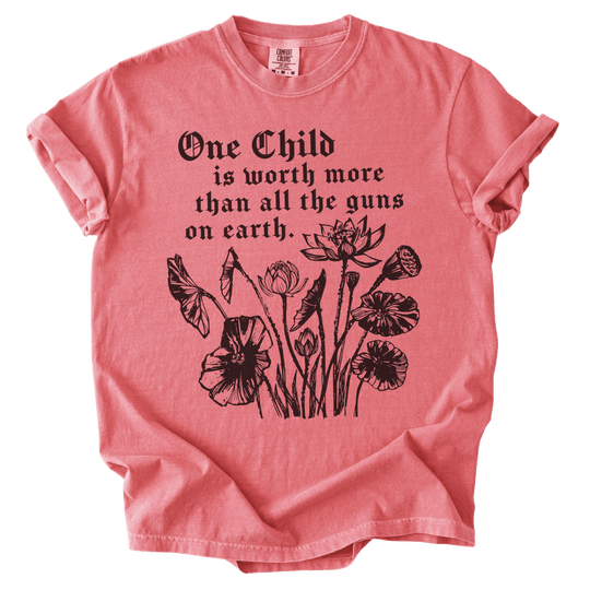 One Child is Worth More Than All The Guns On Earth Tee - The Rogue Petal Co. - T-Shirt