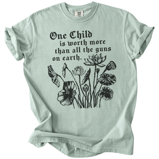 One Child is Worth More Than All The Guns On Earth Tee - The Rogue Petal Co. - T-Shirt