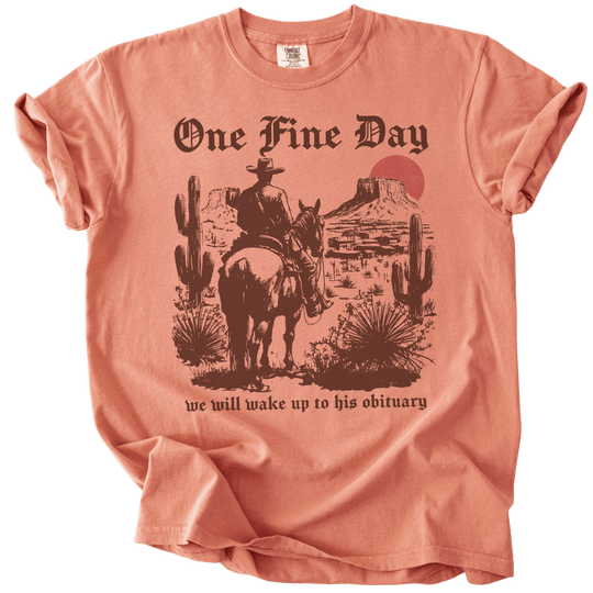 One Fine Day We Will Wake Up to His Obituary Tee - The Rogue Petal Co. - T-Shirt