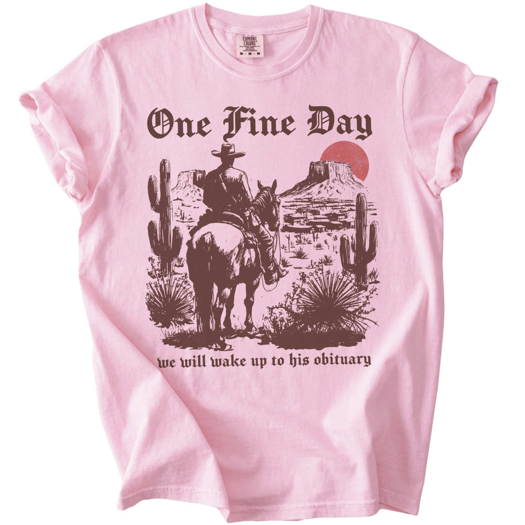 One Fine Day We Will Wake Up to His Obituary Tee - The Rogue Petal Co. - T-Shirt