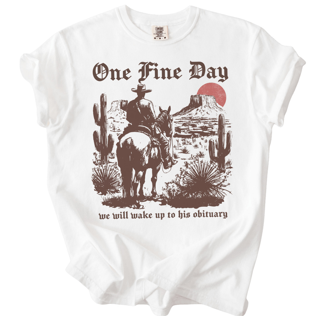 One Fine Day We Will Wake Up to His Obituary Tee - The Rogue Petal Co. - T-Shirt