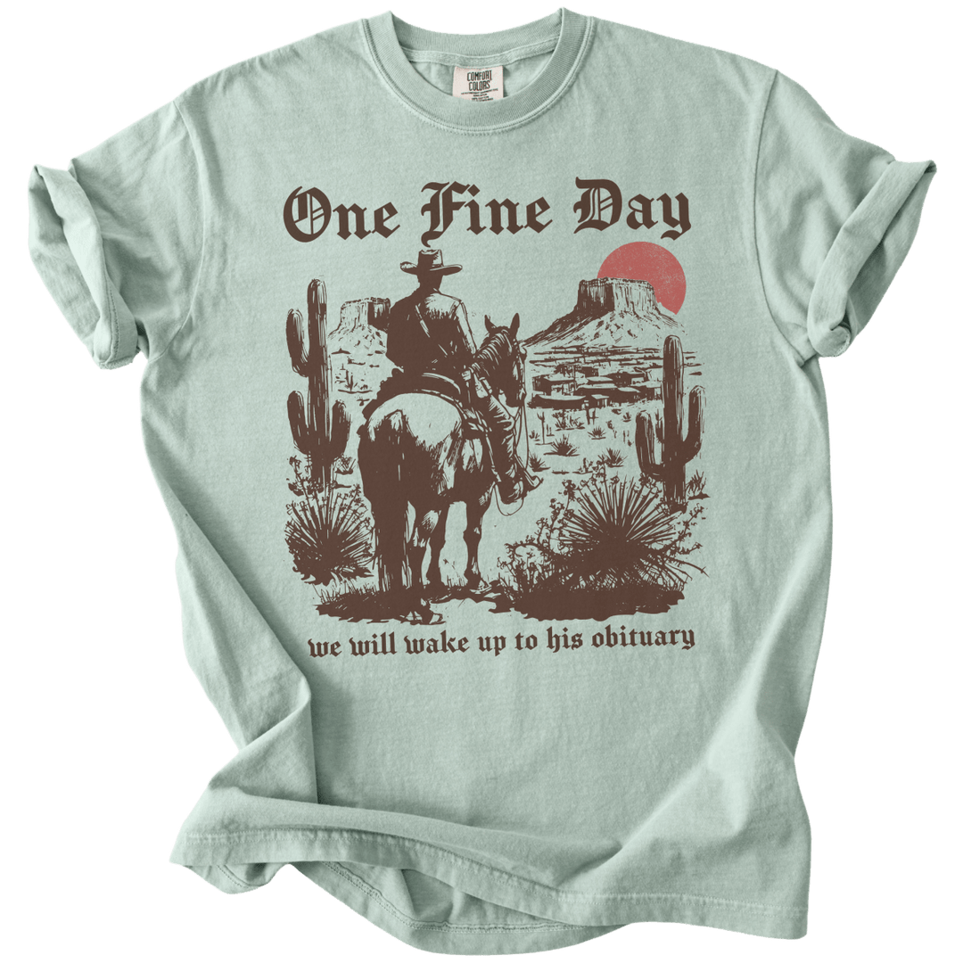 One Fine Day We Will Wake Up to His Obituary Tee - The Rogue Petal Co. - T-Shirt