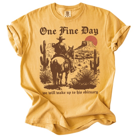 One Fine Day We Will Wake Up to His Obituary Tee - The Rogue Petal Co. - T-Shirt