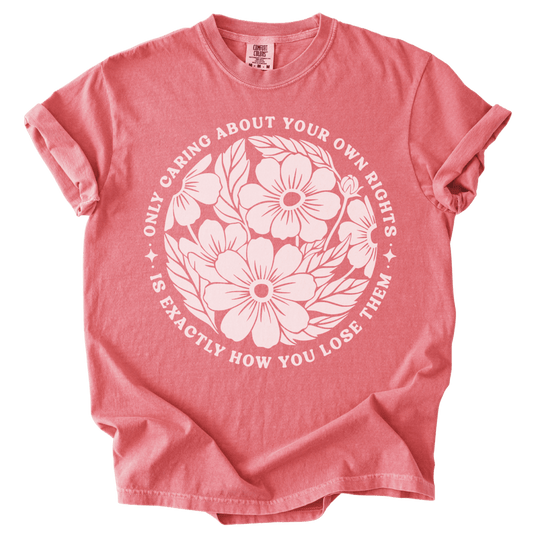 Only Caring About Your Own Rights Floral Tee - The Rogue Petal Co. - T-Shirt