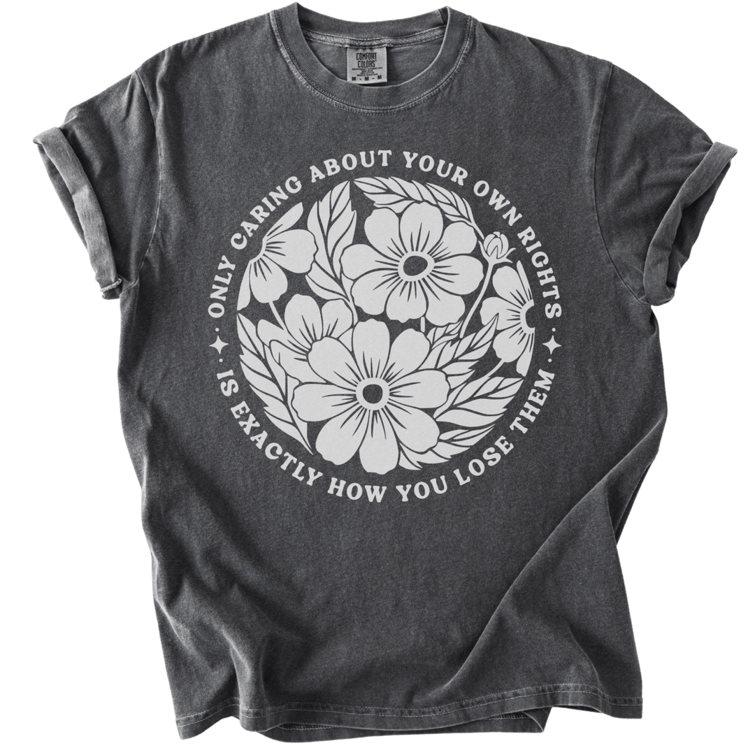 Only Caring About Your Own Rights Floral Tee - The Rogue Petal Co. - T-Shirt