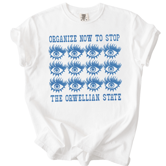 Organize Stop The Orwellian State Tee - The Rogue Petal Co. - T-Shirt