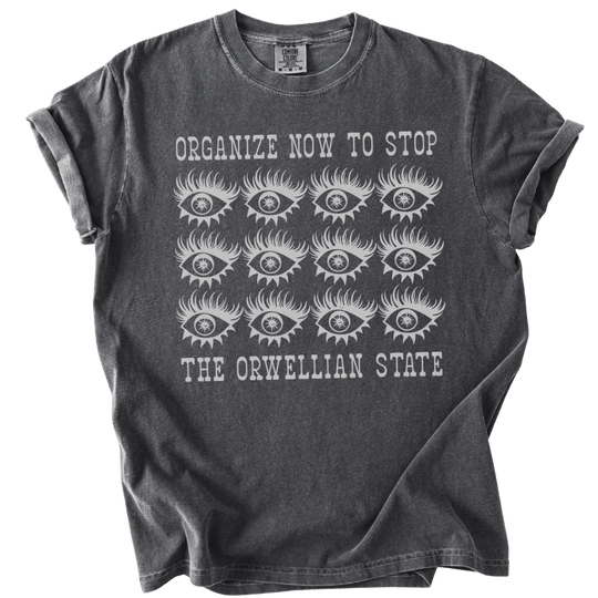 Organize Stop The Orwellian State Tee - The Rogue Petal Co. - T-Shirt