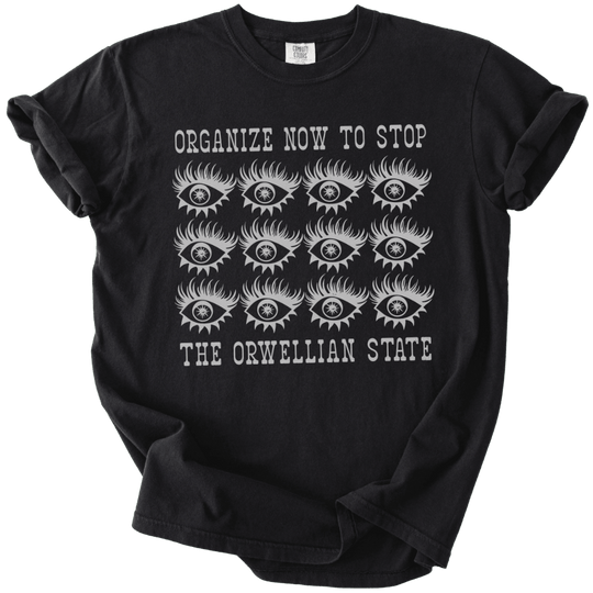 Organize Stop The Orwellian State Tee - The Rogue Petal Co. - T-Shirt
