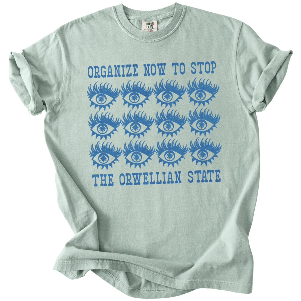 Organize Stop The Orwellian State Tee - The Rogue Petal Co. - T-Shirt