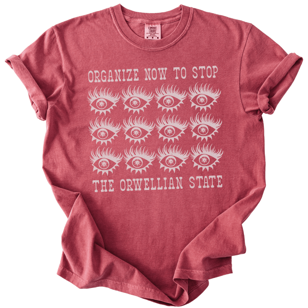 Organize Stop The Orwellian State Tee - The Rogue Petal Co. - T-Shirt