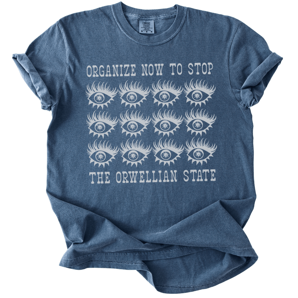 Organize Stop The Orwellian State Tee - The Rogue Petal Co. - T-Shirt