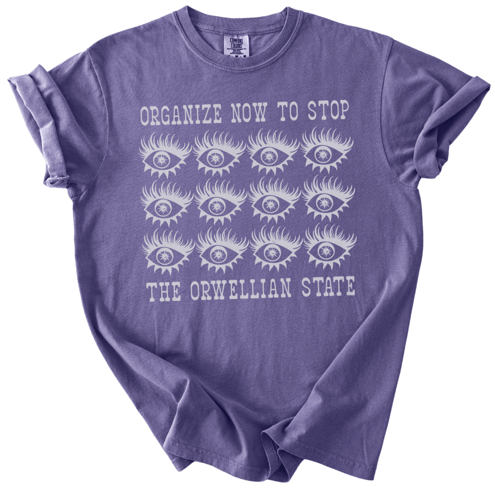 Organize Stop The Orwellian State Tee - The Rogue Petal Co. - T-Shirt
