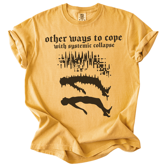 Other Ways to Cope with Existential Collapse Tee - The Rogue Petal Co. - T-Shirt