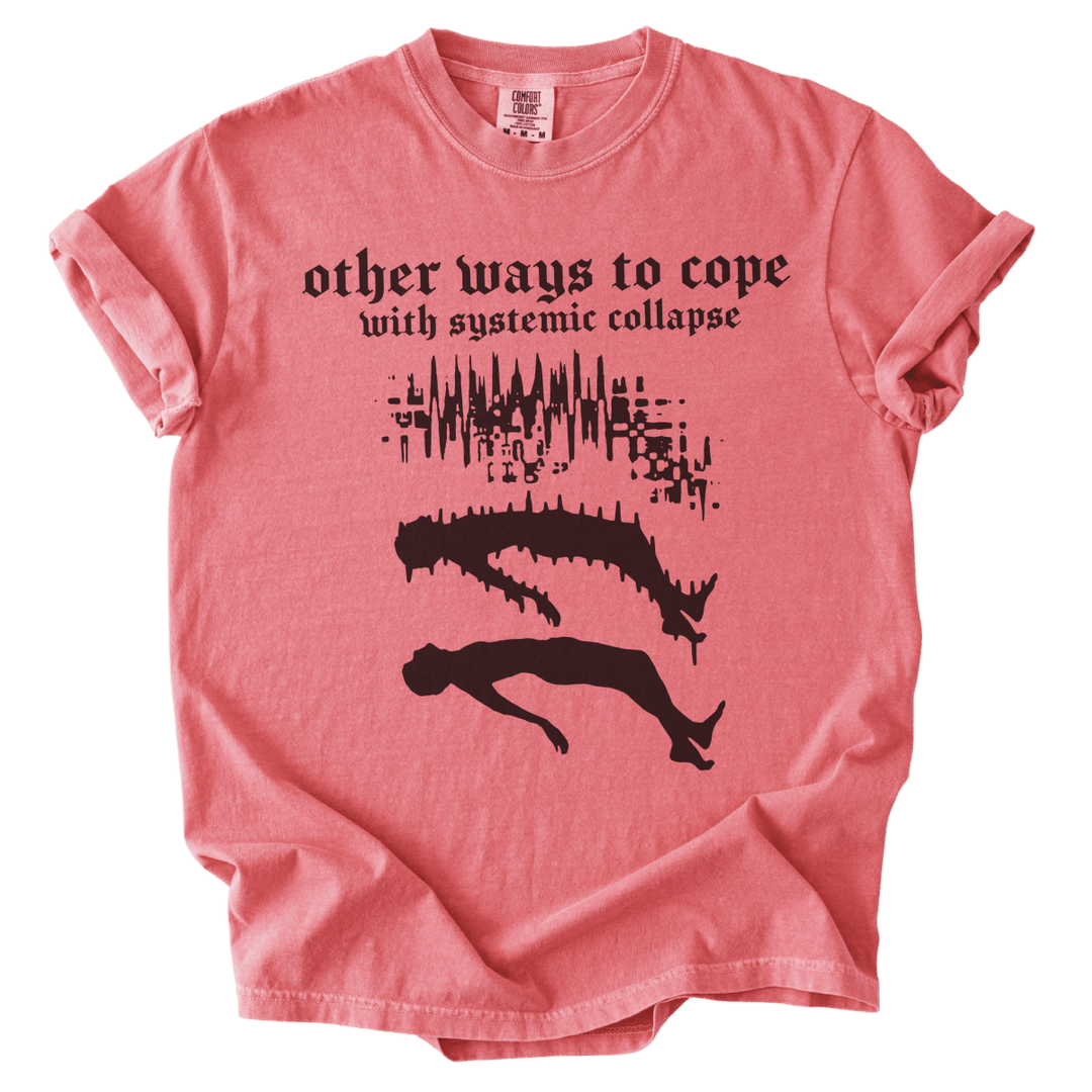 Other Ways to Cope with Existential Collapse Tee - The Rogue Petal Co. - T-Shirt