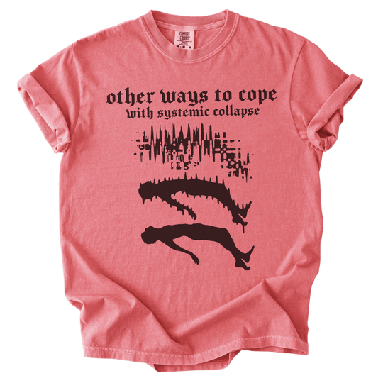Other Ways to Cope with Existential Collapse Tee - The Rogue Petal Co. - T-Shirt