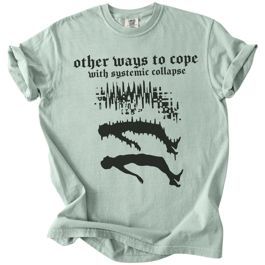 Other Ways to Cope with Existential Collapse Tee - The Rogue Petal Co. - T-Shirt