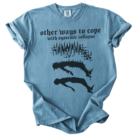 Other Ways to Cope with Existential Collapse Tee - The Rogue Petal Co. - T-Shirt