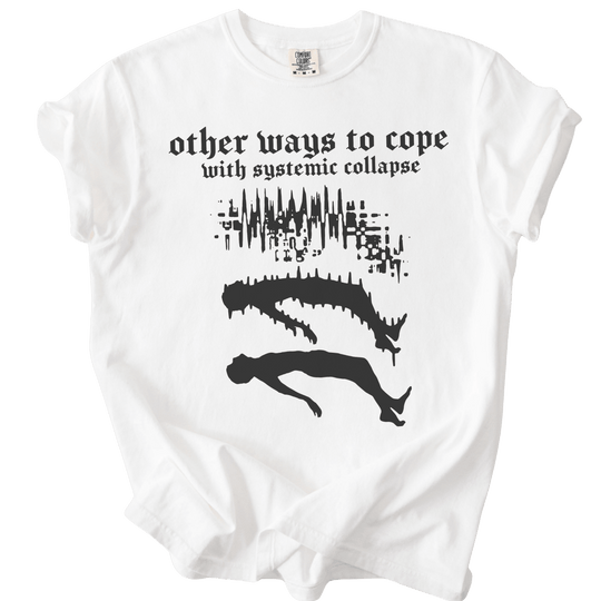 Other Ways to Cope with Existential Collapse Tee - The Rogue Petal Co. - T-Shirt