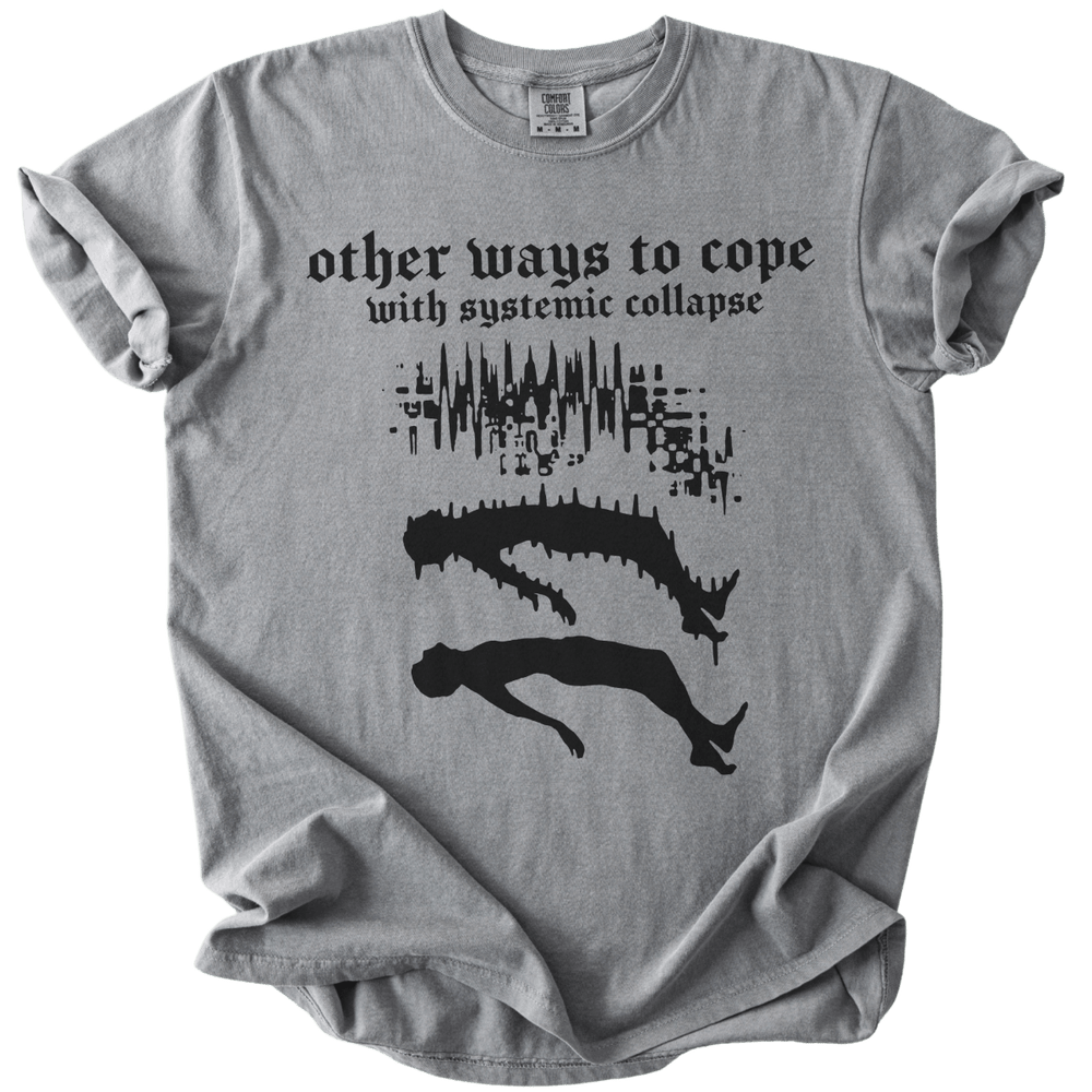 Other Ways to Cope with Existential Collapse Tee - The Rogue Petal Co. - T-Shirt