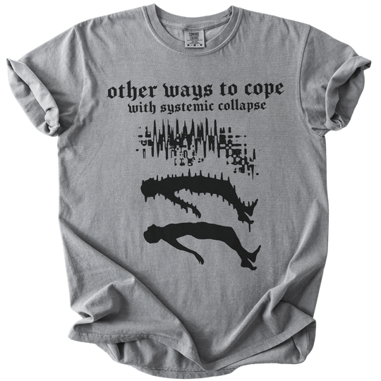 Other Ways to Cope with Existential Collapse Tee - The Rogue Petal Co. - T-Shirt