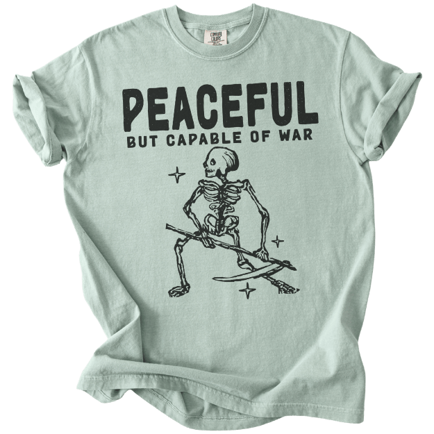Peaceful But Capable of War Tee - The Rogue Petal Co. - T-Shirt