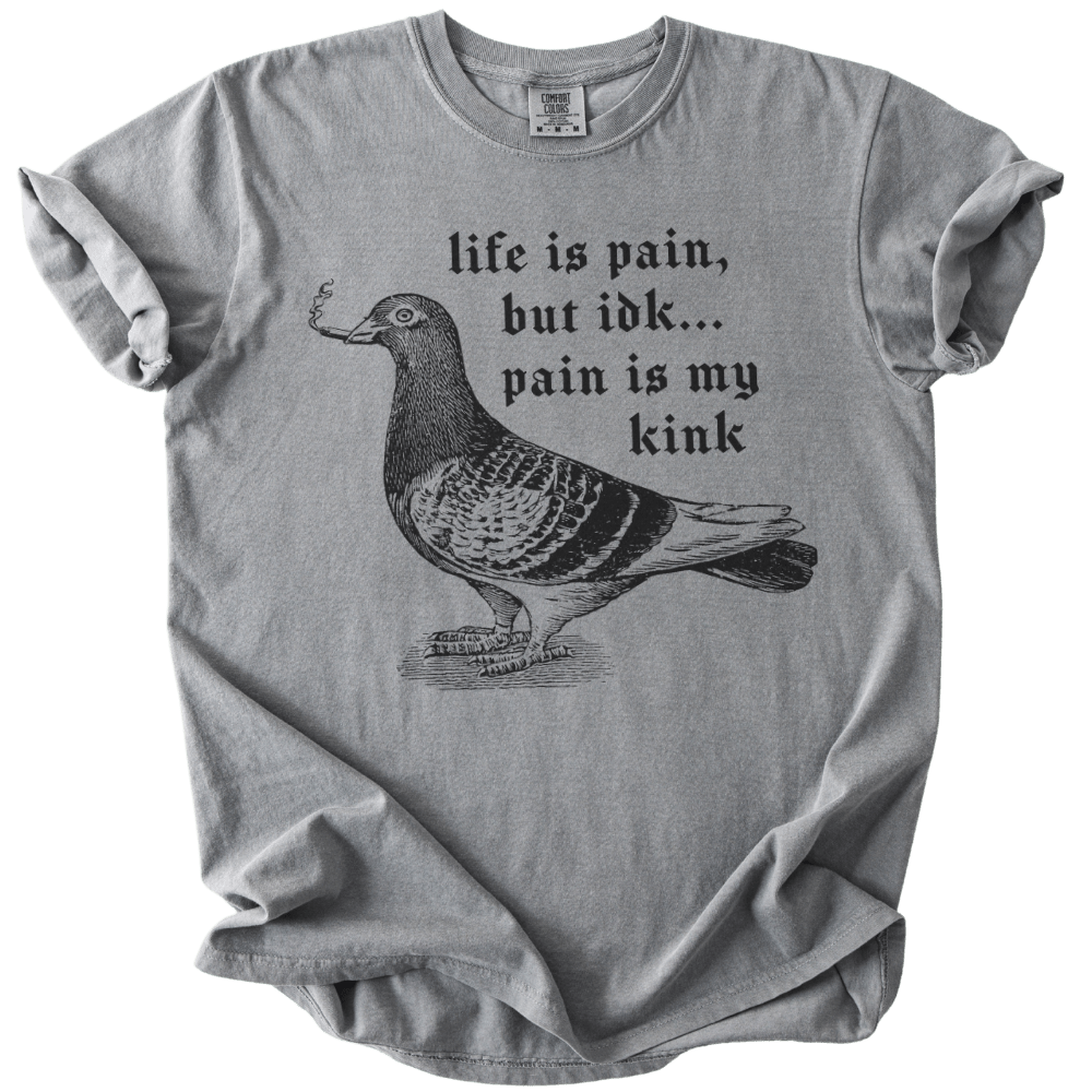 Pigeon Pain is My Kink Tee - The Rogue Petal Co. - T-Shirt