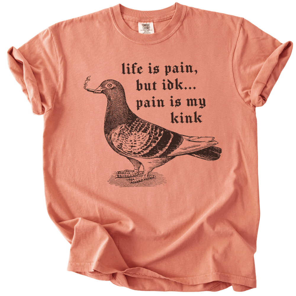 Pigeon Pain is My Kink Tee - The Rogue Petal Co. - T-Shirt