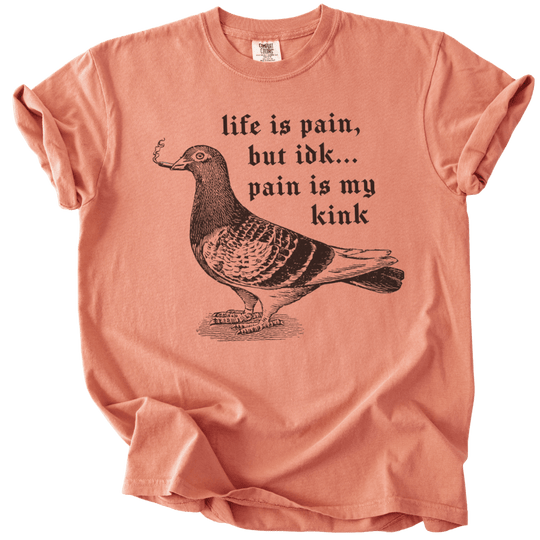 Pigeon Pain is My Kink Tee - The Rogue Petal Co. - T-Shirt