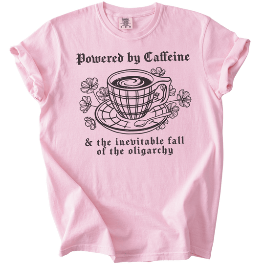 Powered By Caffeine &amp; the Inevitable Fall of The Oligarchy Tee - The Rogue Petal Co. - T-Shirt